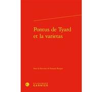 Pontus de Tyard et la varietas Claude Blum (Collection dirigée par), Collectif (Auteur), François Rouget (Editeur du volume)