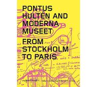Pontus Hultén And Moderna Museet From Stockholm To Paris