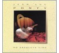 Ponty, Jean-Luc - No Absolute Time by Ponty, Jean-Luc (1993-08-03)