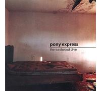 Pony Express - Eastwood Dive