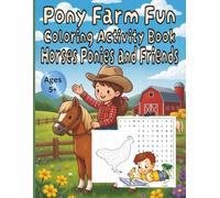 Pony Farm Fun Coloring Activity Book Horses Ponies and Friends: Beautiful Realistic Coloring Book for All Ages - 90 Detailed Illustranslations of ... for Relaxation, Creativity, and Equine Lovers