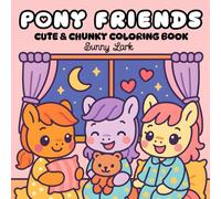 Pony Friends: A Kawaii Coloring Adventure, Relaxing Coloring Pages for Kids, Teens, and Adults Who Love Ponies, Friendship, and Happy Moments Together