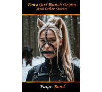 Pony Girl Ranch Origin: Other Erotic Stories Paige Bond