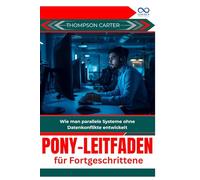 Pony-Leitfaden für Fortgeschrittene: Wie man parallele Systeme ohne Datenkonflikte entwickelt