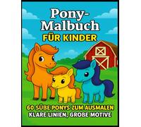 Pony-Malbuch für Kinder: 60 Süße Ponys zum Ausmalen, Klare Linien, Große Motive