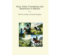 Pony Tales: Friendship and Adventure in Nature