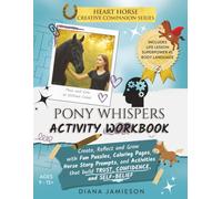 Pony Whispers Activity Workbook: Fun Puzzles, Coloring Pages, Horse Story Prompts and Activities that Build Trust, Confidence and Self-Belief