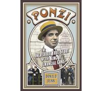 Ponzi: The Incredible True Story of the King of Financial Cons