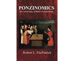 Ponzinomics: The Untold Story of Multi-Level Marketing