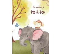 Poo & Boo's Adventures: A Story About Two Best Friends And All Their Crazy Adventures.