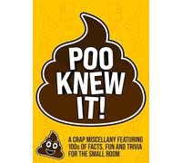 Poo Knew It!: A Crap Miscellany Featuring 100s of Facts, Fun and Trivia for the Small Room