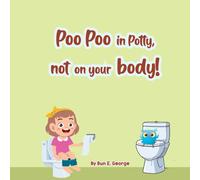 Poo poo in potty, not on your body!