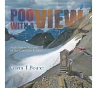 Poo With a View: High Alpine Shitters of the Canadian Rockies