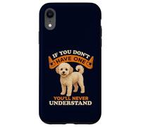 Poochon If You Don't Have One You'll Never Understand Coque pour iPhone XR
