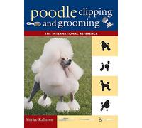 Poodle Clipping and Grooming: The International Reference Kalstone, Shirlee (Auteur)