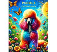 Poodle Coloring Book: Whether It's A Quiet Moment Of Coloring Or A Playful Activity, Let The Positivity Of Poodles Fill Your Heart.