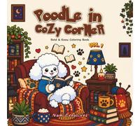 Poodle in Cozy Corners Coloring Book: Bold and Easy Stress Relief Poodle Pages for Adults, Teens, and Kids Featuring Cute Adorable Dog in a Cozy ... Relaxation (Poodle Explore Series Book 1)