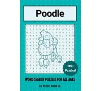 Poodle Word Search Puzzle Book: 100 Elegant Water Dog Word Puzzles Celebrating Everything Poodle - Perfect Gift for Designer Dog Lovers, Grooming Professionals, and Puzzle Enthusiasts