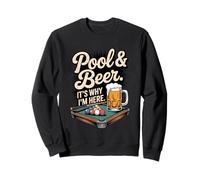 Pool and Beer It's Why I'm Here Funny Billard Humour 8 Ball Sweatshirt