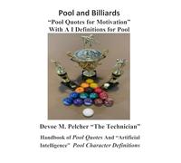 Pool and Billiards “Pool Quotes for Motivation” With A I Definitions for Pool: Handbook of Pool Quotes And Pool Character Definitions