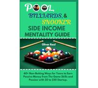 Pool, Billiards, & Snooker Side Income Mentality Guide: 60+ Non-Betting Ways for Teens to Earn Passive Money from The Game Skills and Passion with $0 to $50 Startup