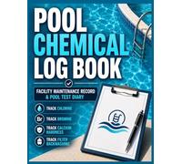 Pool Chemical Log Book: Facility Maintenance Record and Pool Test Diary: Log for Tracking Chlorine, Bromine, Calcium Hardness, and Filter Backwashing