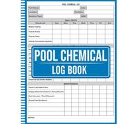 Pool Chemical Log Book: Pool Maintenance Log for Water Testing, Chemical Balancing, and Equipment Checks, Pool Care Record Book for pH, Chlorine, ... Tracking, Keep Your Pool Safe & Clean