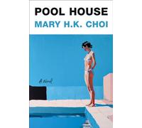 Pool House A Novel - Mary H.K. Choi - Flatiron Books - ebook (ePub) - Livre
