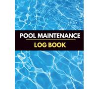 Pool Maintenance Log Book: Complete Swimming Pool Cleaning Checklist and Water Chemical Tracker | Record Daily Pool Care for Homes, Resorts, Hotels & Professional Pool Services.