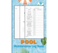 Pool Maintenance Log Book: Easy Pool Care Tracker for Homeowners and Professionals - Record Water Tests, Cleaning, and Chemical Balances
