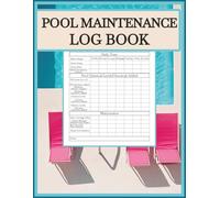Pool Maintenance Log Book: Preventative Checklist Guide for Your Pool Service Business, Homeowners and Hotels | Easy to Use