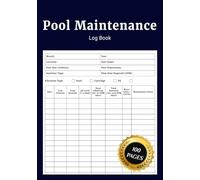Pool Maintenance Log Book: Swimming Pool Notebook to Track Cleaning Chemical Levels Water Quality and Maintenance with Daily and Weekly Schedules for Home Hotel & Business Pools