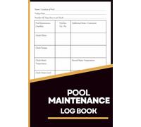 Pool Maintenance Log Book: Water Testing & Cleaning Log for Sparkling - Track Chemical Levels, Cleaning Routines, and Equipment Checks to Keep Your Pool Clear and Balanced