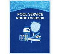 Pool Service Route Logbook: Daily Pool Cleaning & Maintenance Record Book for Pool Service Businesses - Track Clients, Routes, Chemicals, Time & Repairs