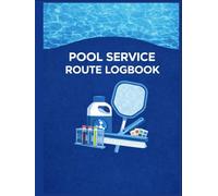 Pool Service Route Logbook: Daily Pool Cleaning & Maintenance Record Book for Pool Service Businesses - Track Clients, Routes, Chemicals, Time & Repairs