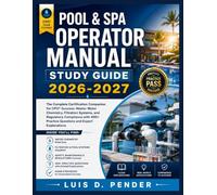 POOL & SPA OPERATOR MANUAL Study Guide 2026-2027: The Complete Certification Companion for CPO® Success: Master Water Chemistry, Filtration Systems, ... Practice Questions and Expert Explanations