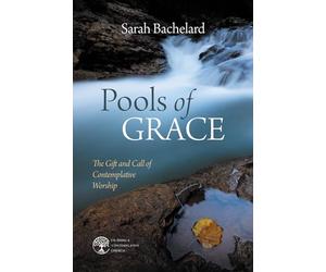 Pools of Grace: The Gift and Call of Contemplative Worship