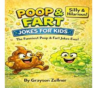 Poop & Fart Jokes for Kids: Super Silly, Hilarious, and Totally Gross Jokes Kids Will Love