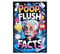 Poop, Flush & Facts: Worthless but Wonderful Trivia for Toilet Time | Humorous Read | Perfect Novelty Gift for Adults and Smart People with Dumb Humor