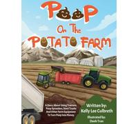 Poop on the Potato Farm: A Story About Using Tractors, Poop Spreaders, Semi Trucks, and Other Farm Equipment to Turn Poop into Money.