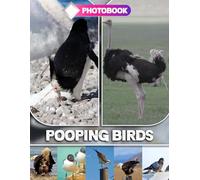 Pooping Birds Photo Book: Caught In The Act Nature Edition with 40 Unexpected Bird Moments | Ridiculous Outdoor Timing Captured In Real Life