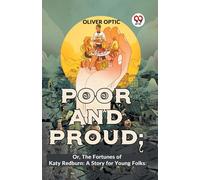 Poor And Proud; Or, The Fortunes Of Katy Redburn: A Story For Young Folks