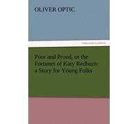 Poor And Proud, Or The Fortunes Of Katy Redburn: A Story For Young Folks