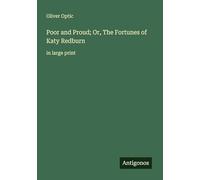 Poor and Proud; Or, The Fortunes of Katy Redburn: in large print