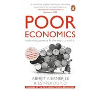 Poor Economics: rethinking poverty & the ways to end it