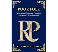 Poor Folk: A Heartfelt Story of Love, Poverty, and Human Struggle (Large Print Deluxe Edition For Easy Reading)