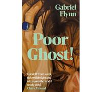 Poor Ghost!: 'Place, belonging, failure, ambition . . . beguilingly readable' Wendy Erskine