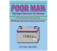 Stephen A Michael Poor Man Hydrogen Generator On Demand (Poche)