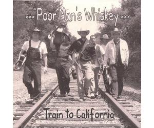 Poor Man's Whiskey - Train to California