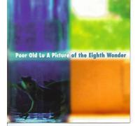 Poor Old Lu - Picture of The Eighth Wonder